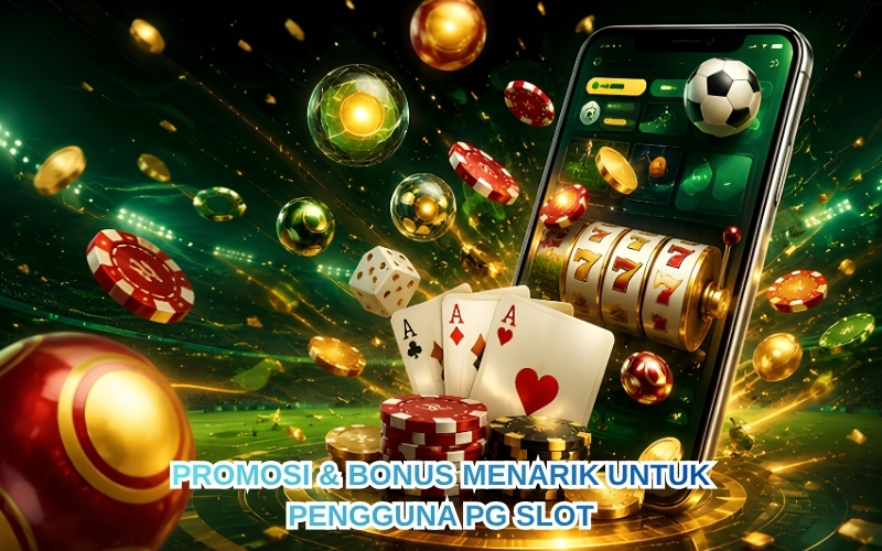 Promosi & Bonus Menarik untuk Pengguna Pg Slot